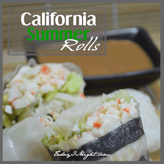 todayimight.com | California Summer Rolls | Easy to make, and delicious to eat!