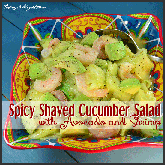 todayimight.com | Spicy Shaved Cucumber Salad with Avocado and Shrimp