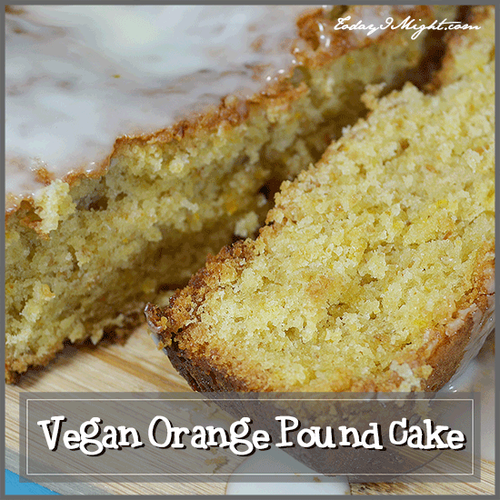 todayimight.com | Vegan Orange Pound Cake