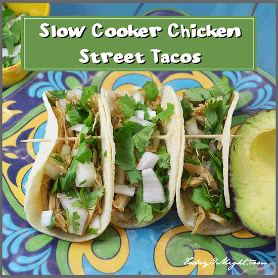 todayimight.com | Slow Cooker Chicken Street Tacos Recipe