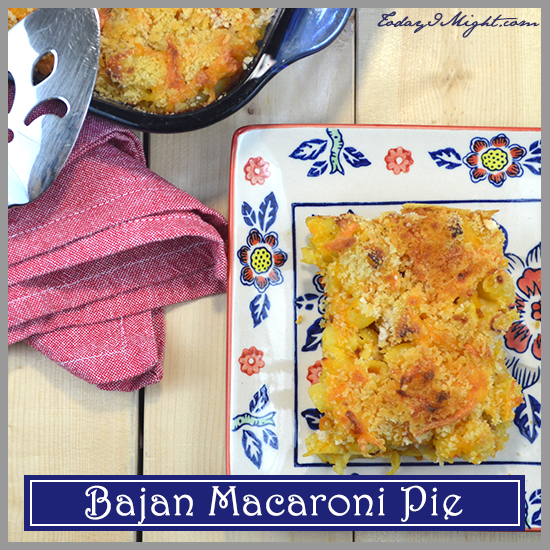 todayimight.com | Bajan Macaroni Pie Recipe